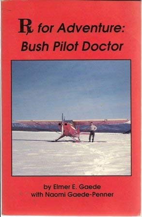 Stock image for Rx for Adventure Bush Pilot Doctor for sale by HPB-Red