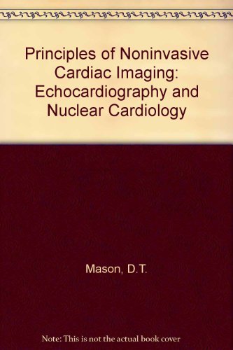 Principles of noninvasive cardiac imaging: Echocardiography & nuclear cardiology (9780937716014) by [???]