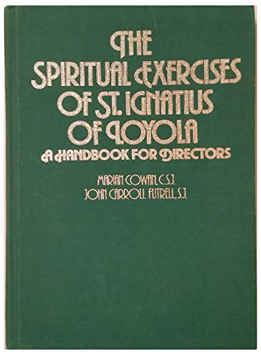 

The Spiritual Exercises of St. Ignatius of Loyola: A Handbook for Directors