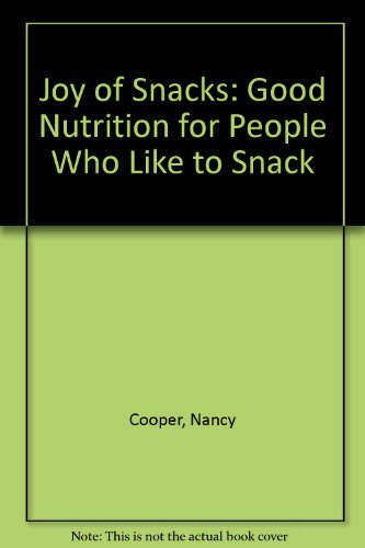 9780937721827: Joy of Snacks: Good Nutrition for People Who Like to Snack