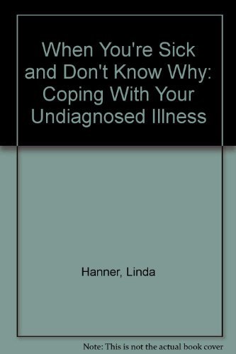 Stock image for When Youre Sick and Dont Know Why: Coping With Your Undiagnosed Illness for sale by Red's Corner LLC