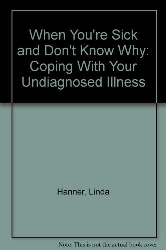 Stock image for When You're Sick and Don't Know Why: Coping With Your Undiagnosed Illness for sale by Wonder Book