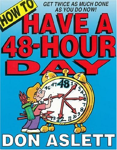 Beispielbild fr How to Have a 48-Hour Day: Get Twice as Much Done as You Do Now! zum Verkauf von ThriftBooks-Dallas