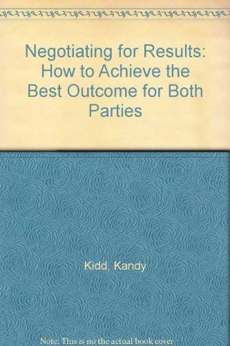 Beispielbild fr Negotiating for Results: How to Achieve the Best Outcome for Both Parties zum Verkauf von Red Feather Books