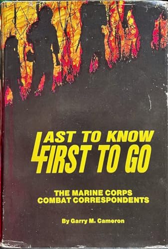 Last to Know, First to Go: The United States Marine Corps' Combat Correspondents