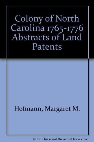 9780937761083: Colony of North Carolina 1765-1776 Abstracts of Land Patents