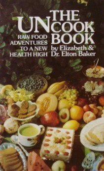 Stock image for The Uncook Book: Raw Food Adventures to a New Health High for sale by Your Online Bookstore