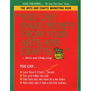 Stock image for You Can Make Money from Your Arts and Crafts: The Arts and Crafts Marketing Book (Be You Own Boss) for sale by Half Price Books Inc.