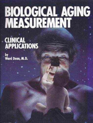 Biological Aging Measurement: Clinical Applications (9780937777008) by Dean, Ward