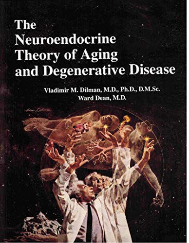 The Neuroendocrine Theory of Aging and Degenerative Disease (9780937777022) by Dilman, Vladimir; Dean, Ward