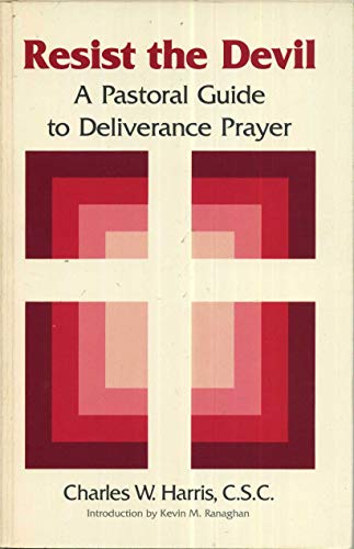 Beispielbild fr Resist the Devil: A Pastoral Guide to Deliverance and Prayer zum Verkauf von WorldofBooks