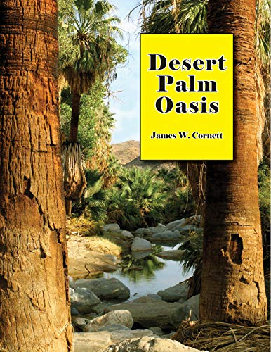9780937794425: Desert Palm Oasis : A Comprehensive Guide Paperback James W. Cornett