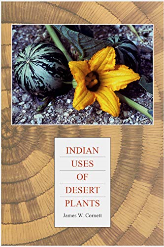 Stock image for Indian Uses of Desert Plants (Revised and Expanded Fourth Edition) for sale by ZBK Books