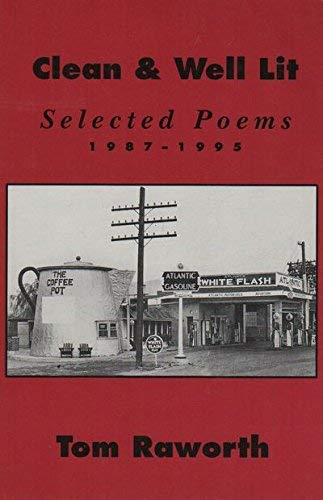 Clean & Well Lit: Selected Poems 1987-1995 (9780937804643) by Raworth, Tom