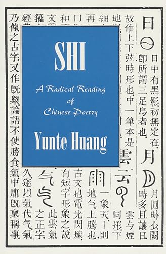 Shi: A Radical Reading of Chinese Poetry