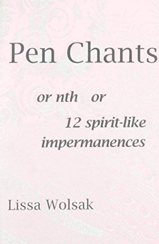 Stock image for Pen Chants: Or Nth or 12 Spirit-Like Impermanences for sale by The Yard Sale Store