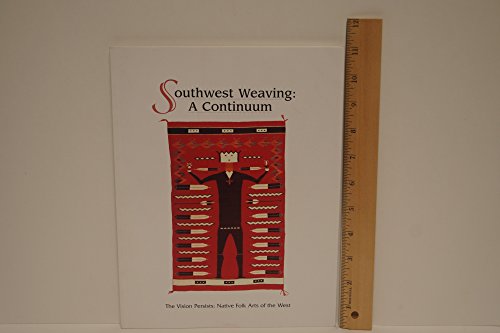 Beispielbild fr Southwest Weaving : A Continuum (The Vision Persists: Native Folk Arts of the West) zum Verkauf von Wonder Book