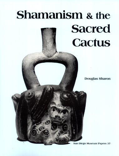 9780937808740: Shamanism & the Sacred Cactus: Ethnoarchaeological Evidence for San Pedro Use in Northern Peru = Shamanismo & el Cacto Sagrado (San Diego Museum papers, 37) (English and Spanish Edition)