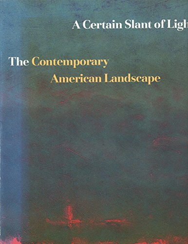 A Certain Slant of Light: The Contemporary American Landscape (9780937809044) by Vine, Naomi; Hales, Peter Bacon; Dayton Art Institute