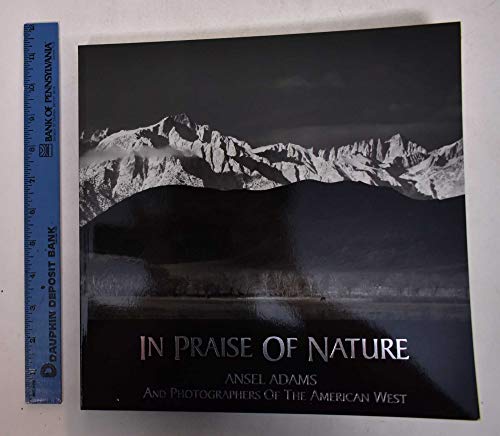 Imagen de archivo de In Praise of Nature: Ansel Adams and Photographers of the American West a la venta por Reader's Corner, Inc.