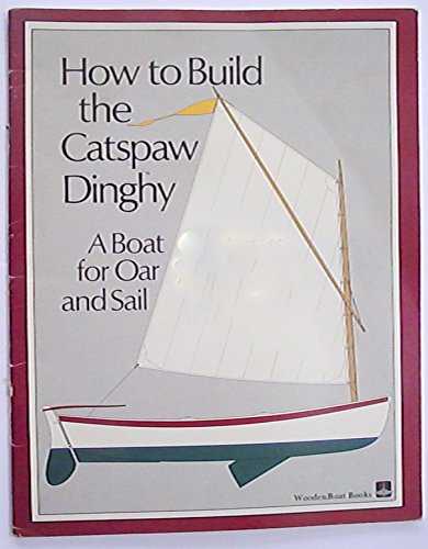 Stock image for How to Build the Catspaw Dinghy - A Boat for Oar and Sail for sale by SecondSale