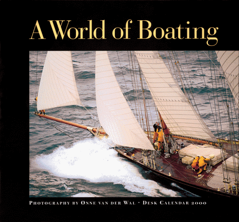 A World of Boating 2000 Calendar (9780937822531) by Wooden Boat Magazine; Desk