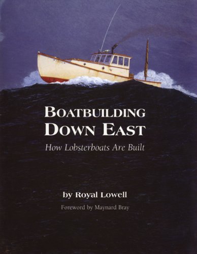 Stock image for Boatbuilding Down East: How Lobsterboats Are Built for sale by Hippo Books