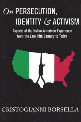 Stock image for On Persecution, Identity & Activisim: Aspects of the Italian-american Experience from the Late 19th Century to Today for sale by Revaluation Books