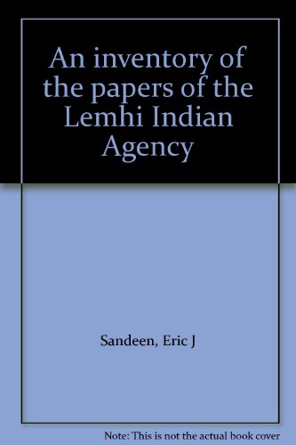 An inventory of the papers of the Lemhi Indian Agency (9780937834046) by Sandeen, Eric J
