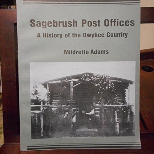 Imagen de archivo de Sagebrush Post Offices: A History of the Owyhee Country a la venta por Trip Taylor Bookseller