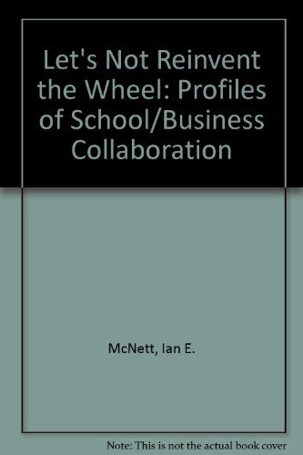 Stock image for LET'S NOT REINVENT THE WHEEL Profiles of School/business Collaboration for sale by Neil Shillington: Bookdealer/Booksearch