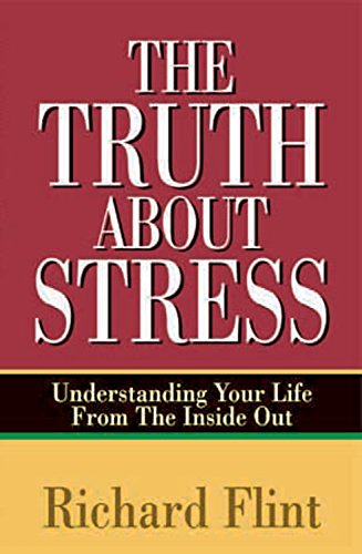 Beispielbild fr The Truth about Stress: Understanding Your Life from the Inside Out zum Verkauf von BooksRun