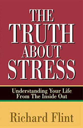 Imagen de archivo de The Truth about Stress: Understanding Your Life from the Inside Out a la venta por BooksRun