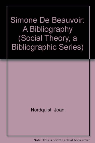 Stock image for Simone De Beauvoir: A Bibliography (SOCIAL THEORY, A BIBLIOGRAPHIC SERIES) for sale by Murphy-Brookfield Books