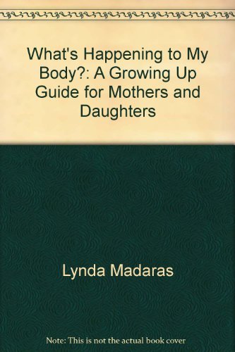 Stock image for The "What's Happening to My Body?" Book for Girls : A Growing-Up Guide for Parents and Daughters for sale by Willis Monie-Books, ABAA