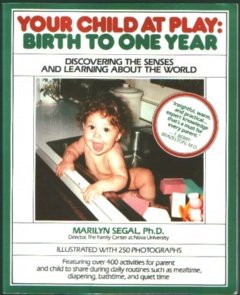 Your Child at Play: Birth to One Year (9780937858516) by Marilyn Segal