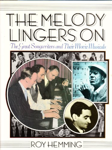 Imagen de archivo de The Melody Lingers On : The Great Songwriters and Their Movie Musicals a la venta por Better World Books