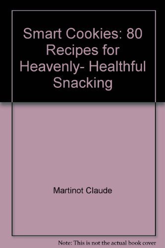 Imagen de archivo de Smart Cookies : 80 Recipes for Heavenly, Healthful Snacking a la venta por Better World Books: West