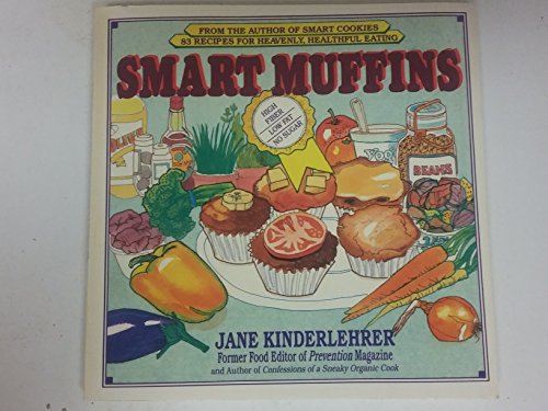 Beispielbild fr Smart Muffins: 83 Recipes for Heavenly, Healthful Eating zum Verkauf von Wonder Book