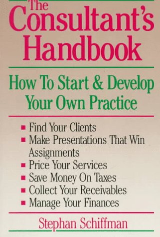 Stock image for The Consultant's Handbook: How to Start and Develop Your Own Practice for sale by Wonder Book