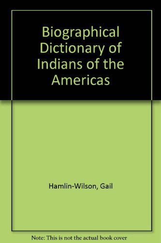 Imagen de archivo de BIOGRAPHICAL DICTIONARY OF INDIANS OF THE AMERICAS a la venta por ARD Books