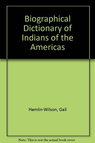Stock image for BIOGRAPHICAL DICTIONARY OF INDIANS OF THE AMERICAS for sale by ARD Books