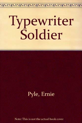 Ernie Pyle, Typewriter Soldier (9780937866047) by Rudy Faircloth; W. Horace Carter