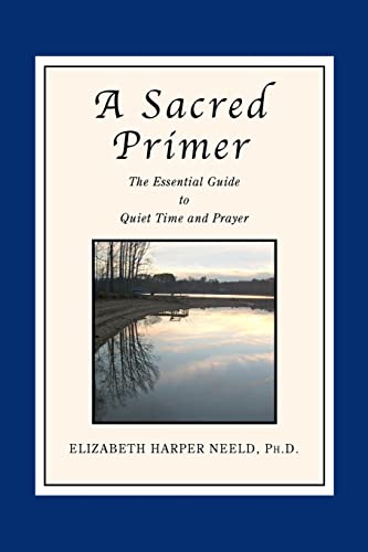Stock image for A Sacred Primer: The Essential Guide to Quiet Time and Prayer for sale by HPB-Ruby