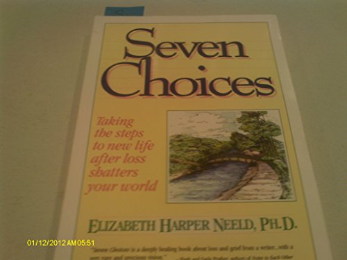 Beispielbild fr Seven Choices: Taking the Steps to New Life After Losing Someone You Love zum Verkauf von ThriftBooks-Atlanta
