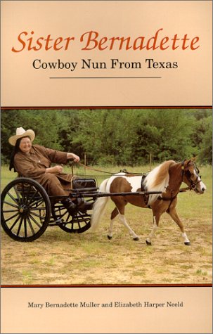 Beispielbild fr Sister Bernadette : Cowboy Nun from Texas zum Verkauf von Better World Books