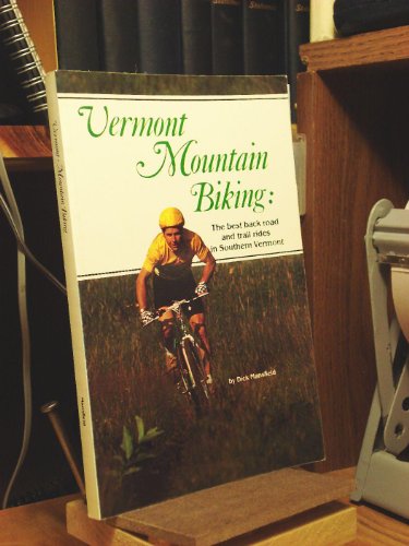 Imagen de archivo de Vermont Mountain Biking : The Best Back Road and Trail Rides in Southern Vermont a la venta por Better World Books