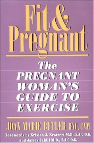 Beispielbild fr Fit & Pregnant: The Pregnant Woman's Guide To Exercise zum Verkauf von Wonder Book