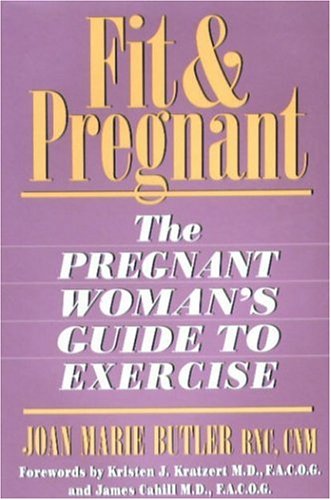 Imagen de archivo de Fit & Pregnant: The Pregnant Woman's Guide To Exercise a la venta por Wonder Book