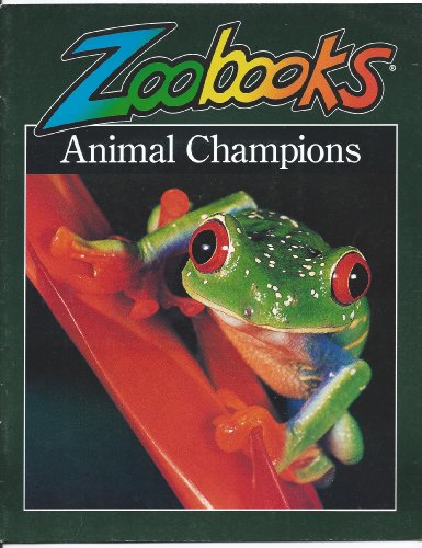 Animal Champions 1 (Zoobooks Series) (9780937934197) by Wexo, John Bonnett